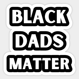 Black Dads Matter Sticker